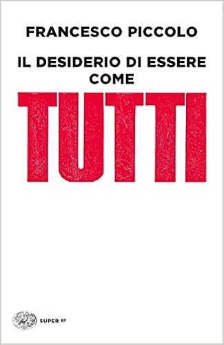 Francesco Piccolo - Il desiderio di essere come tutti (2013)