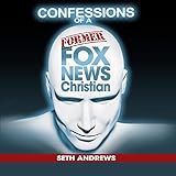 Confessions of a Former Fox News Christian