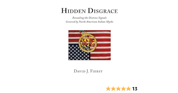 Hidden Disgrace Revealing The Distress Signals Covered By North American Indian Myths Fierst David J 9781633373747 Amazon Com Books