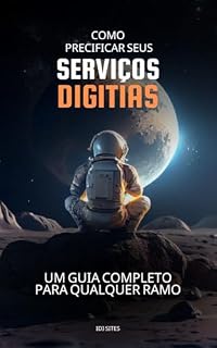 Livro Como Precificar Seus Serviços Digitais_ Um Guia Completo para Qualquer Ramo (Marketing e Vendas para negócios Digitais)