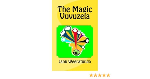 The Magic Vuvuzela Volume 1 Jan Weeratunga 9781475225815 - 