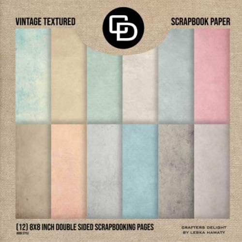 Vintage Textured Scrapbook Paper (12) 8x8 Inch Double Sided Scrapbooking Pages: Crafters Delight By Leska Hamaty Paperback โ April 30, 2019