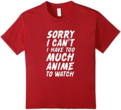 Kids I Cannot I Have Too Much Anime Funny T-shirt 12 Cranberry