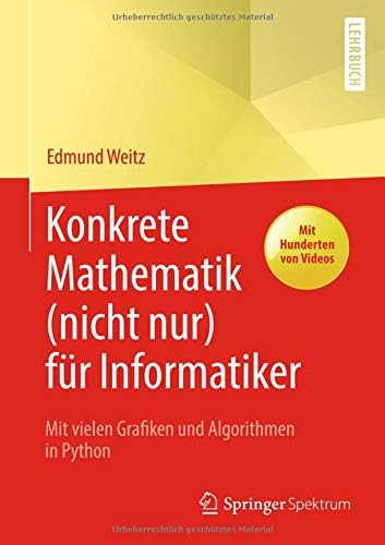 Konkrete Mathematik (nicht nur) für Informatiker: Mit vielen Grafiken und Algorithmen in Python (German Edition) (German) Hardcover – August 8, 2018
