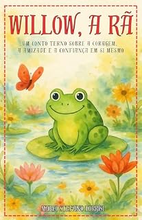 Livro Willow, a Rã: um conto terno sobre a coragem, a amizade e a confiança em si mesmo