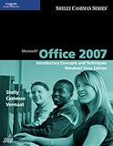 Microsoft Office 2007: Introductory Concepts and Techniques, Windows Vista Edition (Shelly Cashman S by Gary B. Shelly, Thomas J. Cashman