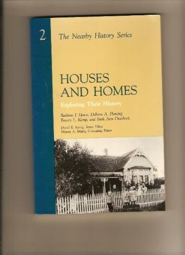 Houses and Homes: Exploring Their History (The Nearby History) by Dolores A. Fleming, Emory L. Kemp, Ruth Ann Overbeck, Barbara Howe
