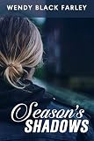 Season's Shadows by Wendy Black Farley