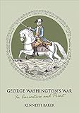 George Washington's War: In Caricature and Print by