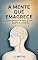 Livro A Mente Que Emagrece: Como Pensar Como Quem Já Venceu