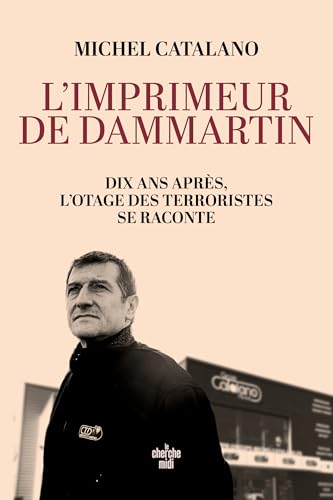 L'imprimeur de Dammartin: dix ans après, l'otage des terroristes se raconte