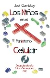 Los Niños en el Ministerio Celular: Discipulando a la Futura Generación, ¡Ya! (Spanish Edition) by 