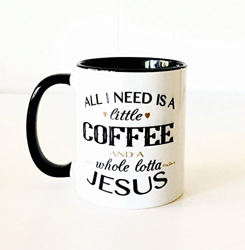 All I need is a Little Coffee and a Whole Lotta Jesus