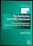 The Pool Activity Level (Pal) Instrument: A Practical Resource for Carers of People With Dementia (U by Jackie Pool