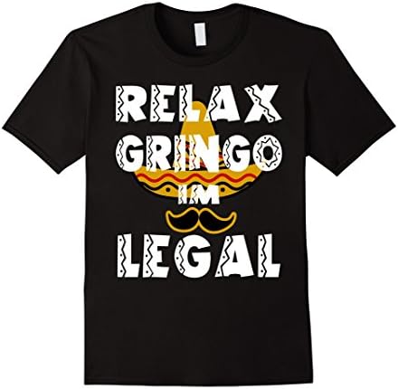 Mens Relax Gringo I'm Legal Funny Immigration T-Shirt Medium Black