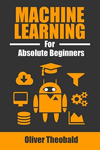 Machine Learning for Absolute Beginners: A Plain English Introduction