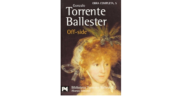 Off Side El Libro De Bolsillo Bibliotecas De Autor Biblioteca Torrente Ballester Ballester Gonzalo Torrente 9788420638157 Amazon Com Books