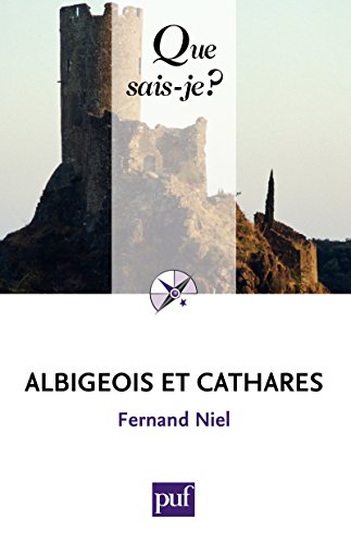Albigeois et Cathares: « Que sais-je ? » n° 689 (French Edition) by Fernand Niel