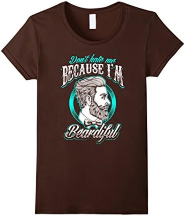 Womens Premium Don't Hate Me Because I'm Beardiful Funny T-Shirt Large Brown