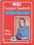 More Designer Sweatshirts: With Applique Designs for Women by 