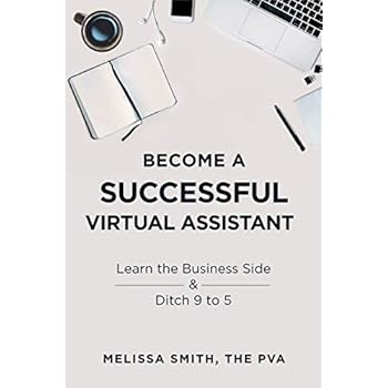 Become A Successful Virtual Assistant: Learn the Business Side & Ditch 9 to 5 Become A Successful Virtual Assistant: Learn the Business Side & Ditch 9 to 5