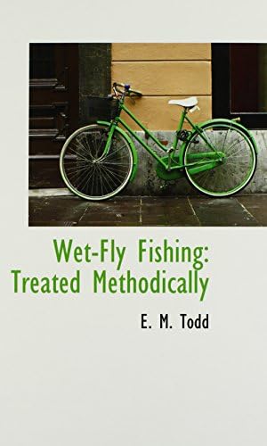 Wet-Fly Fishing: Treated Methodically
