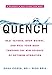 Quench: Beat Fatigue, Drop Weight, and Heal Your Body Through the New Science of Optimum Hydration