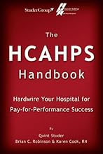 The HCAHPS Handbook: Hardwire Your Hospital for Pay-For-Performance Success
