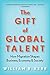 The Gift of Global Talent: How Migration Shapes Business, Economy & Society - Book by William R. Kerr