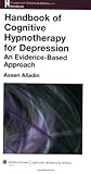 Handbook of Cognitive Hypnotherapy for Depression : An Evidence-Based Approach, Alladin, Assen, 0781766044