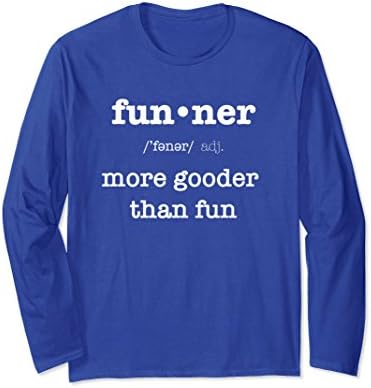 Unisex Funner, More Gooder Than Fun, Funniest T-shirt 2XL Royal Blue
