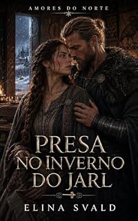 Livro PRESA NO INVERNO DO JARL: PODER CONTRA VULNERABILIDADE (AMORES DO NORTE Livro 4)