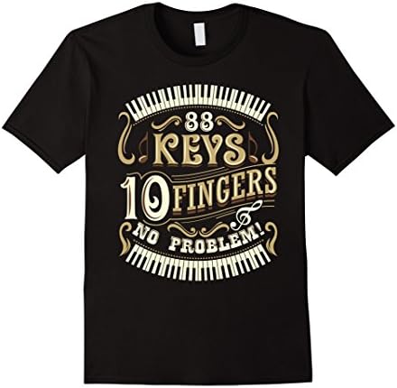 Men's 88 Keys 10 Fingers No Problem - Piano Shirt - Piano Gifts Large Black
