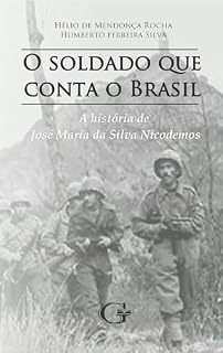 Livro O soldado que conta o Brasil: A história de José Maria da Silva Nicodemos