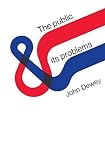 The Public and Its Problems by John Dewey (1954-06-01)