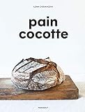 Pain cocotte : La méthode simple pour faire son pain au levain by 