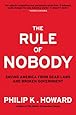 The Rule of Nobody: Saving America from Dead Laws and Broken Government