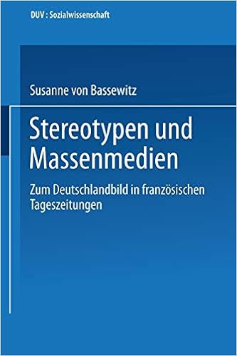 Amazon Com Stereotypen Und Massenmedien Zum Deutschlandbild In Franzosischen Tageszeitungen Duv Sozialwissenschaft German Edition 9783824440498 Von Bassewitz Susanne Books