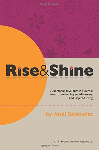 Rise & Shine: A personal development journal toward awakening self-discovery and inspired living
