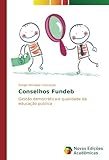 Image de Conselhos Fundeb: Gestão democrática e qualidade da educação pública (Portuguese Edition)