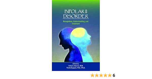 Bipolar Ii Disorder Recognition Understanding And Treatment 9781615371785 Medicine Health Science Books Amazon Com
