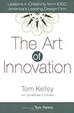 The Art of Innovation: Lessons in Creativity from IDEO, America's Leading Design Firm