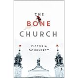 The Bone Church: A Novel