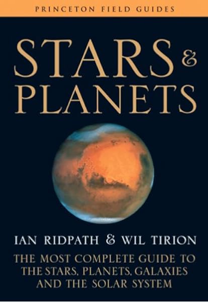 Stars And Planets The Most Complete Guide To The Stars Planets Galaxies And The Solar System Fully Revised And Expanded Edition Princeton Field Guides Ridpath Ian Tirion Wil 9780691135564 Amazon Com Books