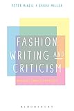 Fashion Writing and Criticism: History, Theory, Practice by Peter McNeil, Sanda Miller