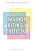 Fashion Writing and Criticism: History, Theory, Practice by Peter McNeil, Sanda Miller