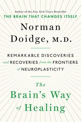 Remarkable Discoveries and Recoveries from the Frontiers of Neuroplasticity The Brain's Way of Healing (Hardback) - Common