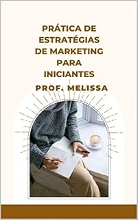 Livro PRÁTICA DE ESTRATÉGIAS DE MARKETING PARA INICIANTES