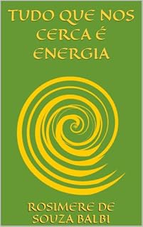 Livro TUDO QUE NOS CERCA É ENERGIA
