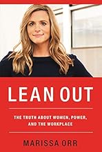 Lean Out: The Truth About Women, Power, and the Workplace